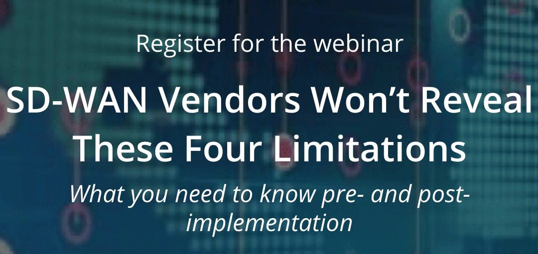 SD-WAN Vendors Won’t Reveal These Four Limitations